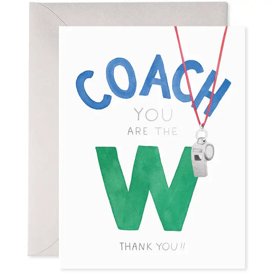 Greeting Card with white background that states Coach- You are the W.  Thank you.  in block letters with a whistle