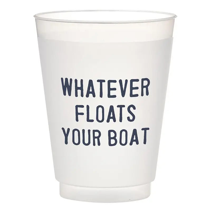 White frosted, plastic beverage cup with 'Whatever Floats Your Boat' in blue text