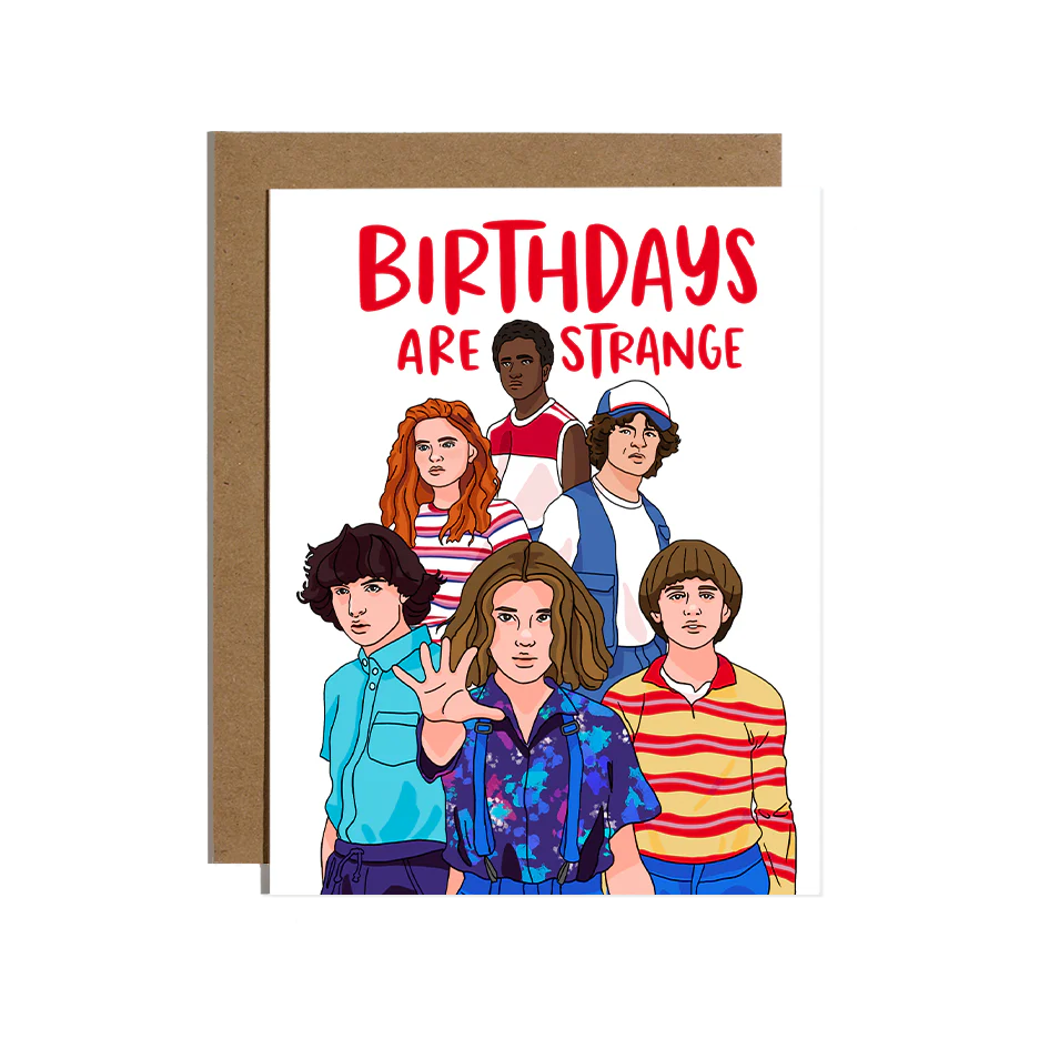 Greeting card with characters of the stranger things cast and 'Birthdays Are Strange' text written in red with white background
