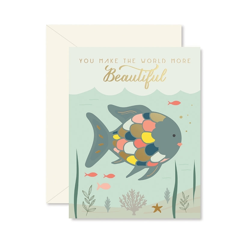 Greeting Card with graphics of a colorful fish swimming.  Words You Make the World More Beautiful.