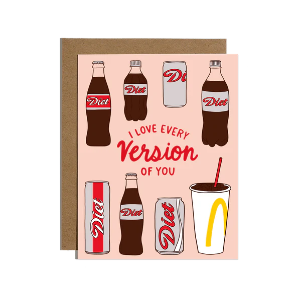 Greeting card with Diet Coke illustrations and text on a pink background.  Text states  I love every Version of you