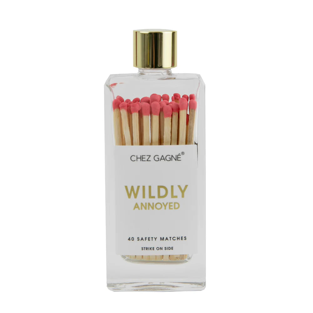 Matches- Wildly Annoyed