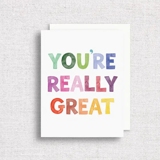 White Greeting Card with watercolor statement 'you're really great' (multi color)