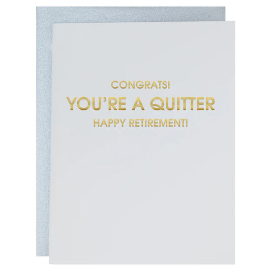 You're A Quitter- Happy Retirement