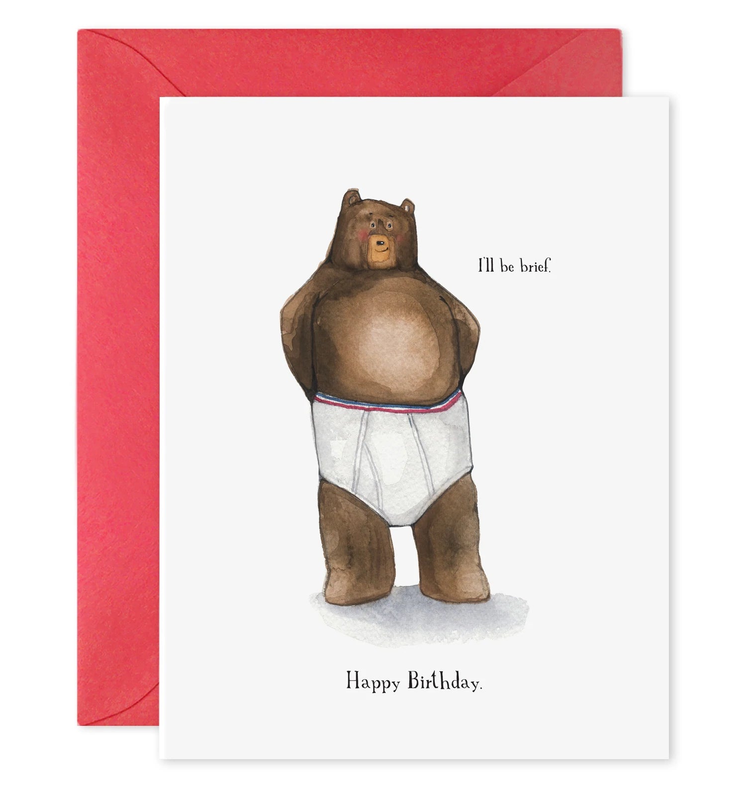 Happy Birthday greeting card with a watercolor illustration of a Brown Bear in his white briefs underwear with the text "I'll be brief. Happy Birthday." a red envelope is included.