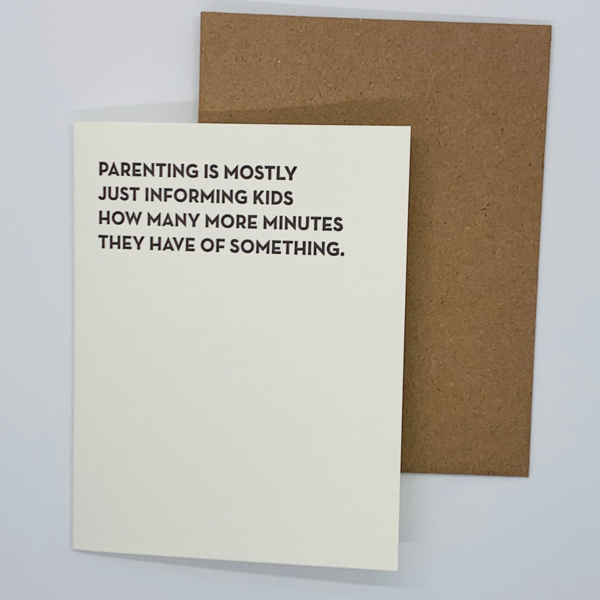 single card black text. Parenting is mostly just informing kids how many more minutes they have of something