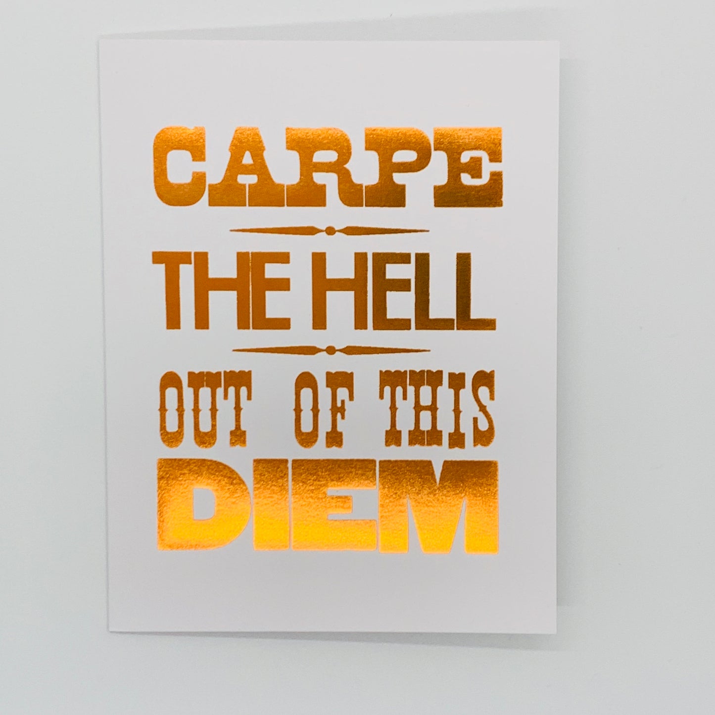 Carpe The Hell Out of the Diem